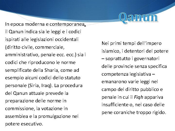 In epoca moderna e contemporanea, il Qanun indica sia le leggi e i codici