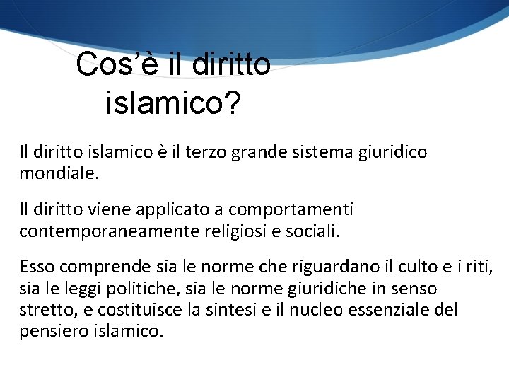 Cos’è il diritto islamico? Il diritto islamico è il terzo grande sistema giuridico mondiale.