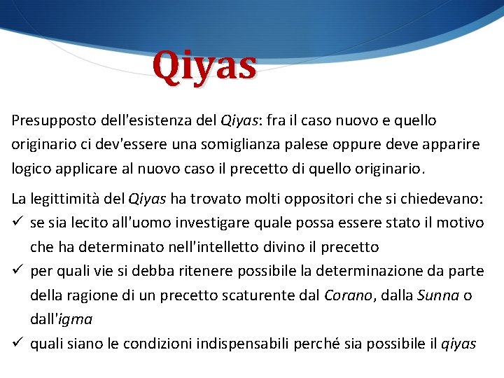 Qiyas Presupposto dell'esistenza del Qiyas: fra il caso nuovo e quello originario ci dev'essere