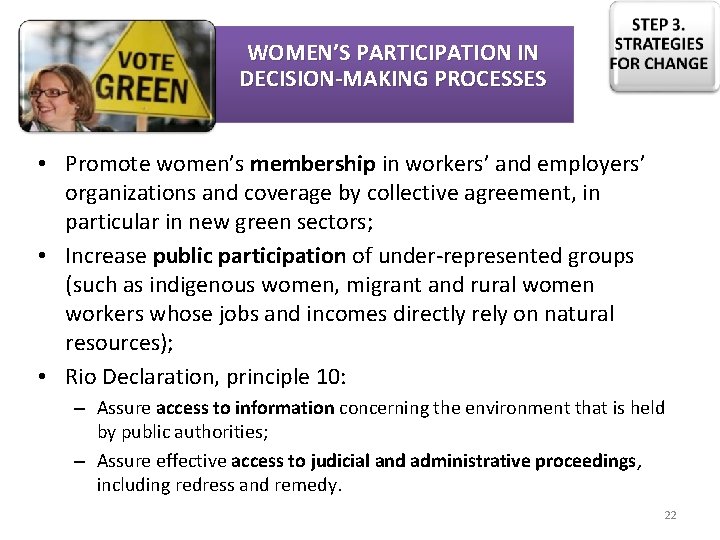 WOMEN’S PARTICIPATION IN DECISION-MAKING PROCESSES • Promote women’s membership in workers’ and employers’ organizations