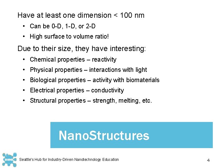 Have at least one dimension < 100 nm • Can be 0 -D, 1