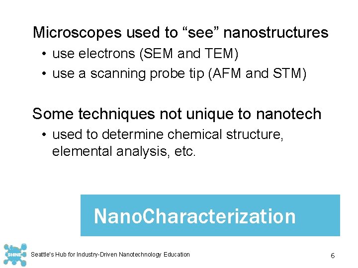 Microscopes used to “see” nanostructures • use electrons (SEM and TEM) • use a