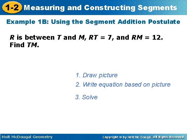 1 -2 Measuring and Constructing Segments Example 1 B: Using the Segment Addition Postulate