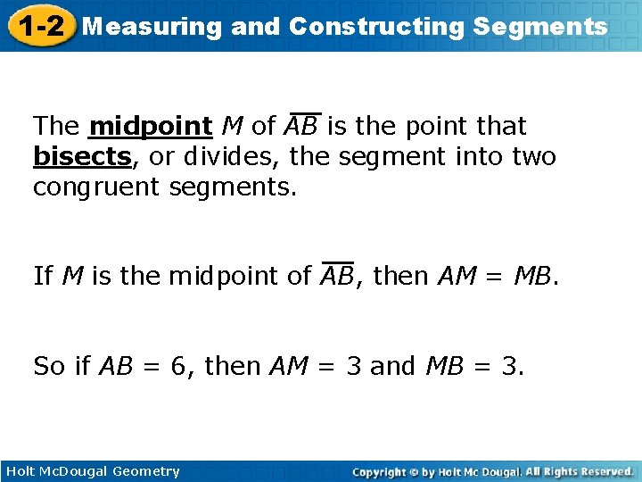 1 -2 Measuring and Constructing Segments The midpoint M of AB is the point