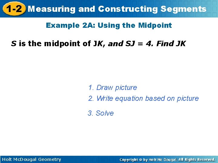 1 -2 Measuring and Constructing Segments Example 2 A: Using the Midpoint S is