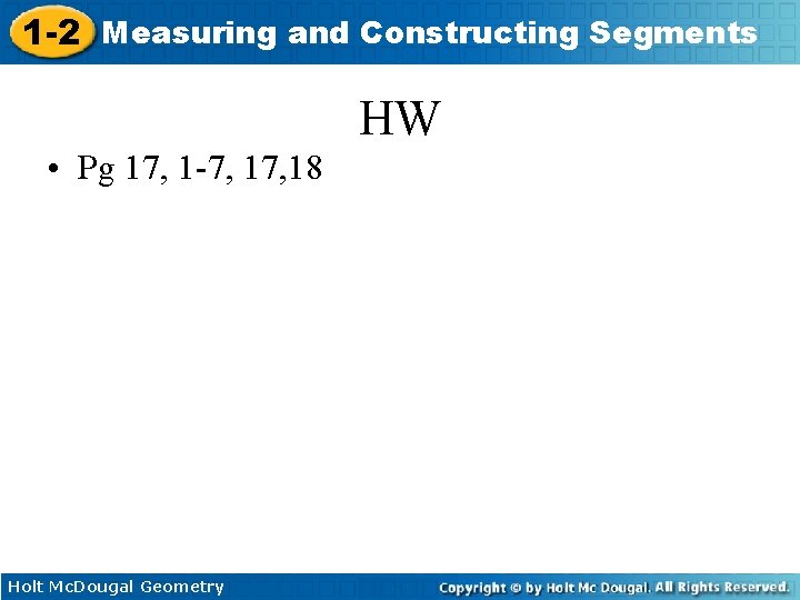 1 -2 Measuring and Constructing Segments HW • Pg 17, 1 -7, 18 Holt