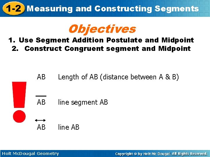 1 -2 Measuring and Constructing Segments Objectives 1. Use Segment Addition Postulate and Midpoint