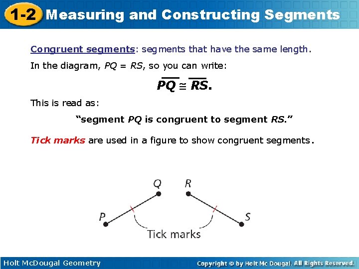 1 -2 Measuring and Constructing Segments Congruent segments: segments that have the same length.