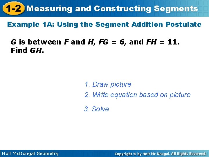 1 -2 Measuring and Constructing Segments Example 1 A: Using the Segment Addition Postulate