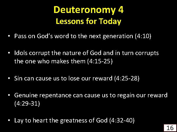 Deuteronomy 4 Lessons for Today • Pass on God’s word to the next generation