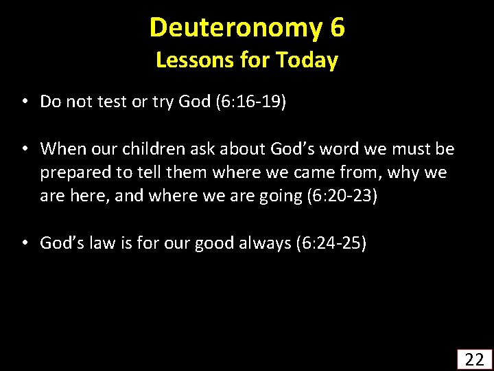 Deuteronomy 6 Lessons for Today • Do not test or try God (6: 16
