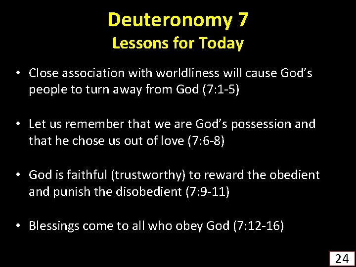 Deuteronomy 7 Lessons for Today • Close association with worldliness will cause God’s people
