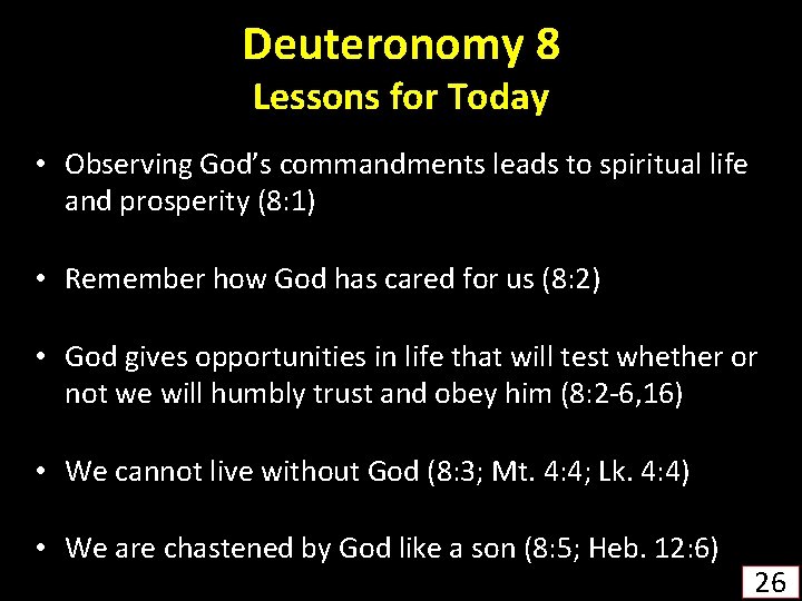 Deuteronomy 8 Lessons for Today • Observing God’s commandments leads to spiritual life and