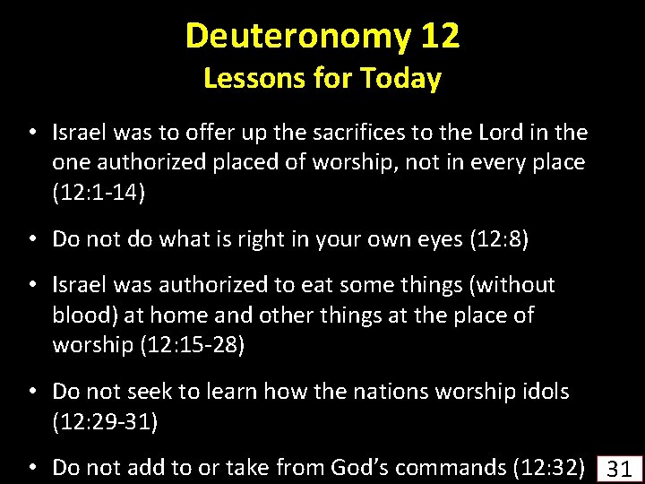 Deuteronomy 12 Lessons for Today • Israel was to offer up the sacrifices to
