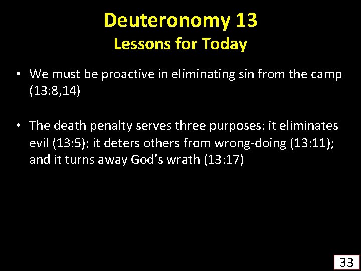 Deuteronomy 13 Lessons for Today • We must be proactive in eliminating sin from