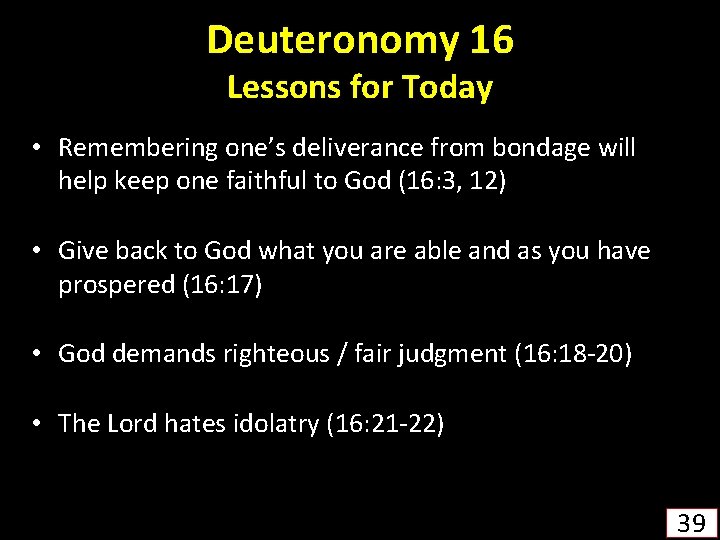 Deuteronomy 16 Lessons for Today • Remembering one’s deliverance from bondage will help keep