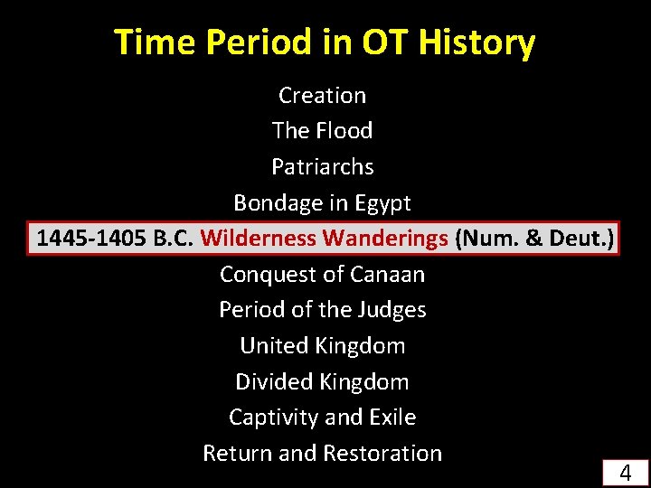 Time Period in OT History Creation The Flood Patriarchs Bondage in Egypt 1445 -1405