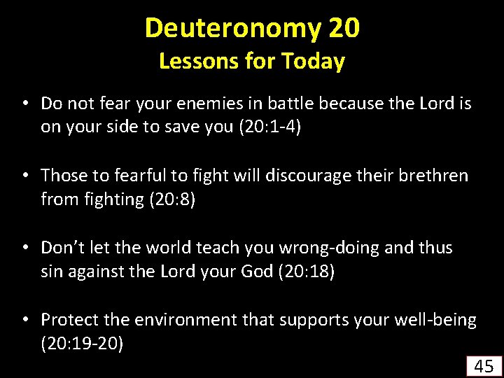 Deuteronomy 20 Lessons for Today • Do not fear your enemies in battle because