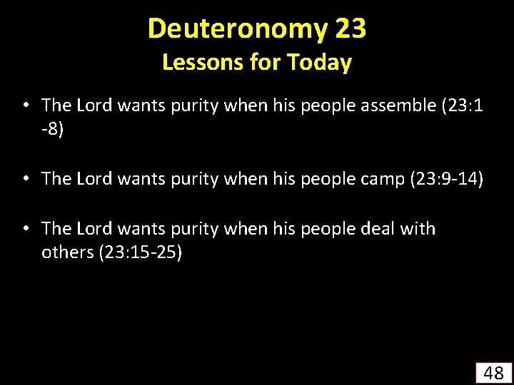 Deuteronomy 23 Lessons for Today • The Lord wants purity when his people assemble