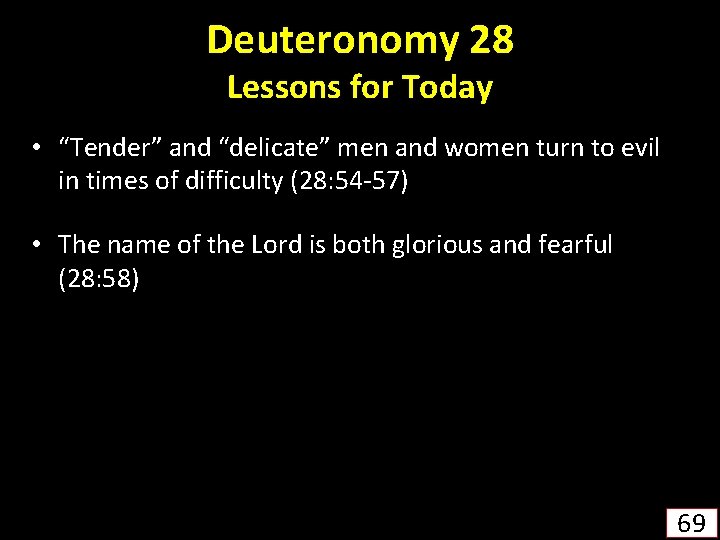 Deuteronomy 28 Lessons for Today • “Tender” and “delicate” men and women turn to