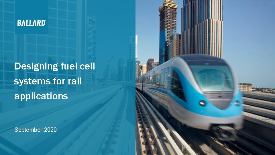 Designing fuel cell systems for rail applications September 2020 1 