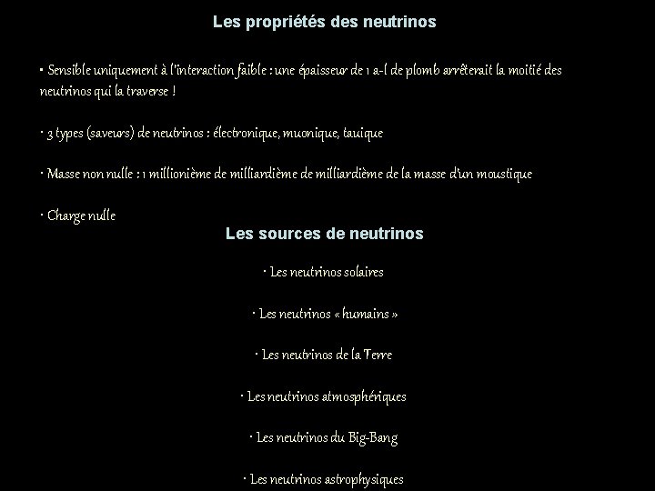 Les propriétés des neutrinos • Sensible uniquement à l’interaction faible : une épaisseur de