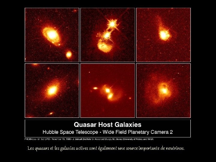 Les quasars et les galaxies actives sont également une source importante de neutrinos. 