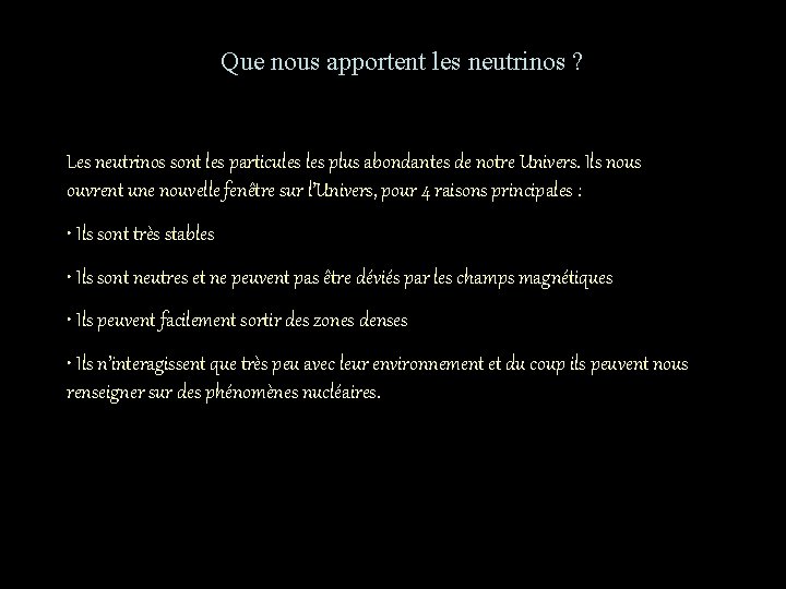 Que nous apportent les neutrinos ? Les neutrinos sont les particules plus abondantes de