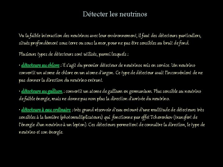 Détecter les neutrinos Vu la faible interaction des neutrinos avec leur environnement, il faut