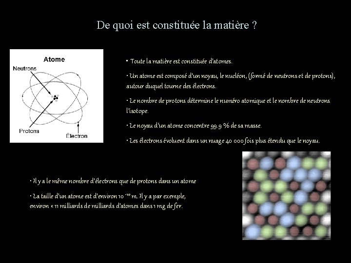 De quoi est constituée la matière ? • Toute la matière est constituée d’atomes.