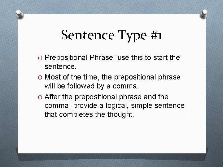 Sentence Type #1 O Prepositional Phrase; use this to start the sentence. O Most