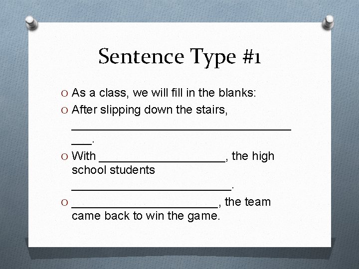Sentence Type #1 O As a class, we will fill in the blanks: O