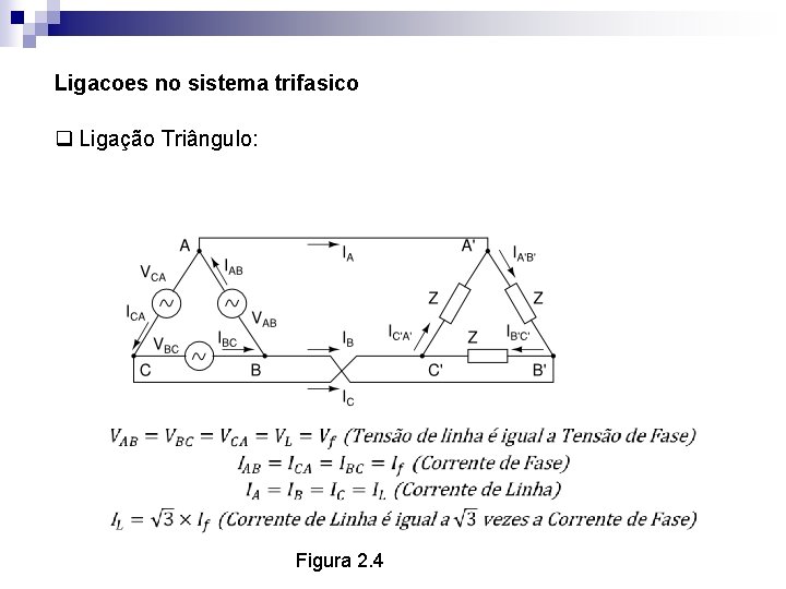 Ligacoes no sistema trifasico q Ligação Triângulo: Figura 2. 4 