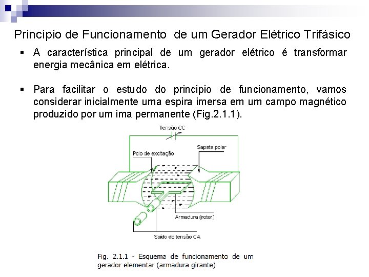 Princípio de Funcionamento de um Gerador Elétrico Trifásico § A característica principal de um