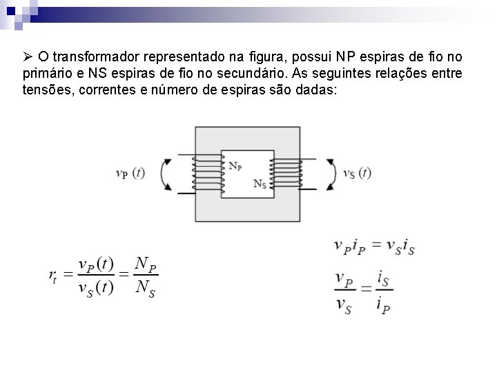 Ø O transformador representado na figura, possui NP espiras de fio no primário e