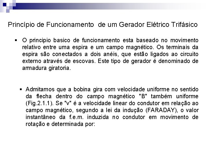 Princípio de Funcionamento de um Gerador Elétrico Trifásico § O principio basico de funcionamento
