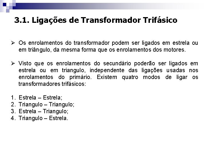 3. 1. Ligações de Transformador Trifásico Ø Os enrolamentos do transformador podem ser ligados