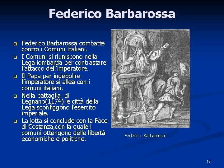 Federico Barbarossa q q q Federico Barbarossa combatte contro i Comuni Italiani. I Comuni