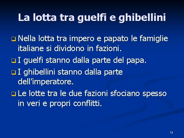 La lotta tra guelfi e ghibellini q Nella lotta tra impero e papato le