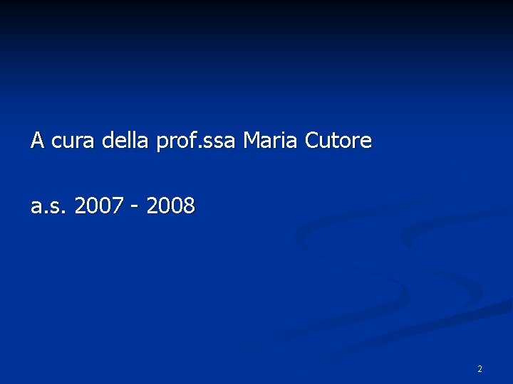 A cura della prof. ssa Maria Cutore a. s. 2007 - 2008 2 