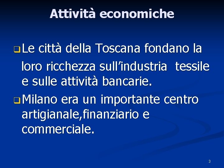 Attività economiche q Le città della Toscana fondano la loro ricchezza sull’industria tessile e