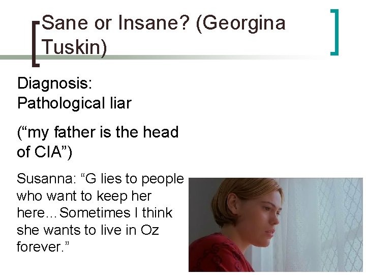 Sane or Insane? (Georgina Tuskin) Diagnosis: Pathological liar (“my father is the head of