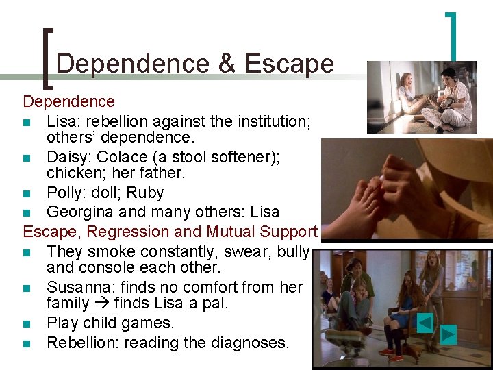 Dependence & Escape Dependence n Lisa: rebellion against the institution; others’ dependence. n Daisy:
