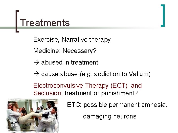 Treatments Exercise, Narrative therapy Medicine: Necessary? abused in treatment cause abuse (e. g. addiction