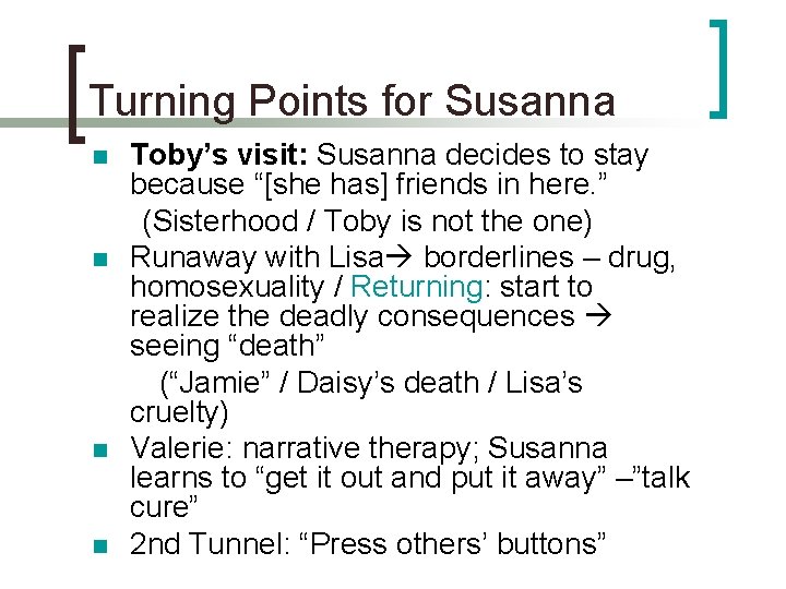 Turning Points for Susanna n n Toby’s visit: Susanna decides to stay because “[she