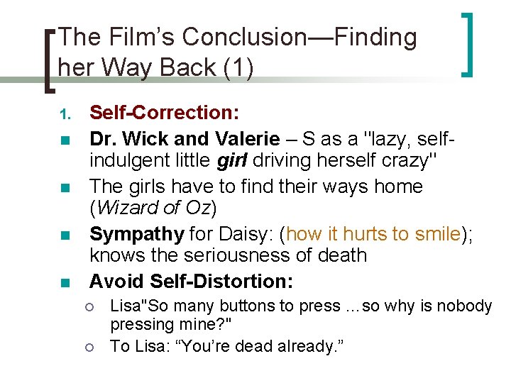 The Film’s Conclusion—Finding her Way Back (1) 1. n n Self-Correction: Dr. Wick and