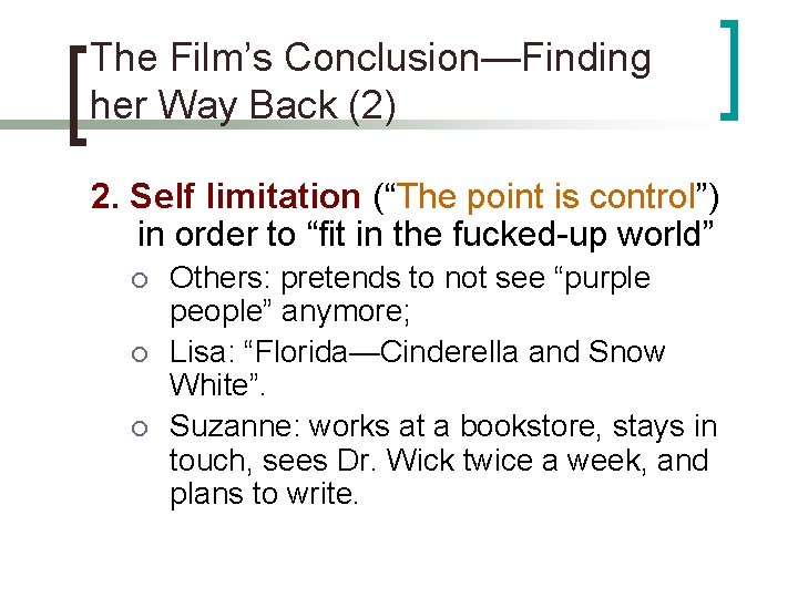 The Film’s Conclusion—Finding her Way Back (2) 2. Self limitation (“The point is control”)