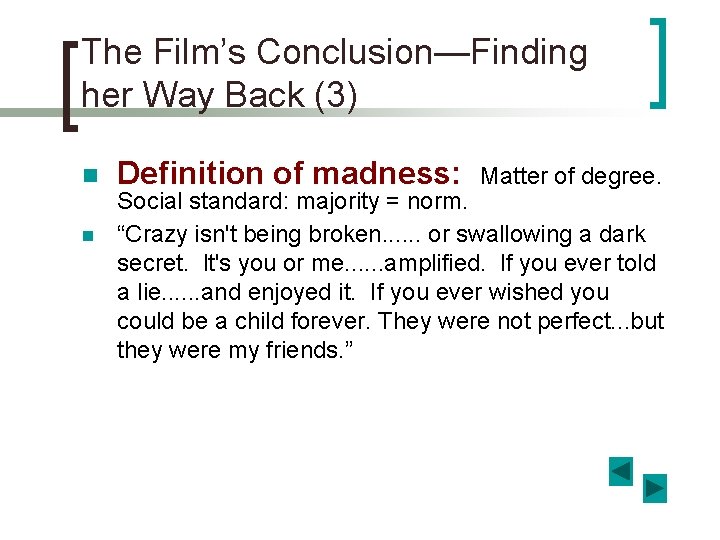 The Film’s Conclusion—Finding her Way Back (3) n n Definition of madness: Matter of