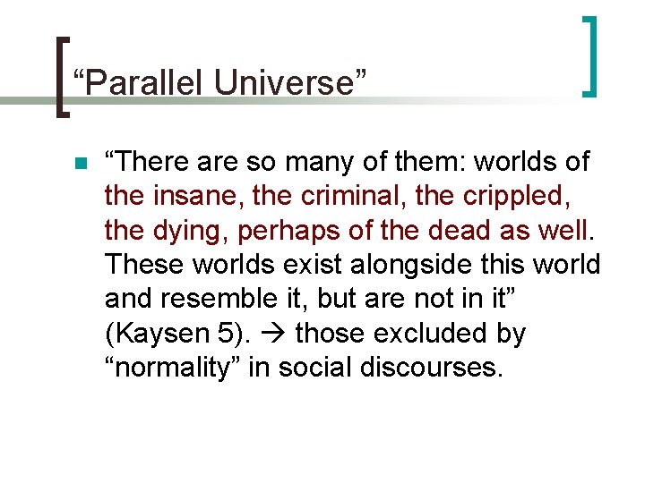 “Parallel Universe” n “There are so many of them: worlds of the insane, the
