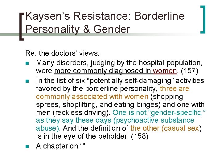 Kaysen’s Resistance: Borderline Personality & Gender Re. the doctors’ views: n Many disorders, judging